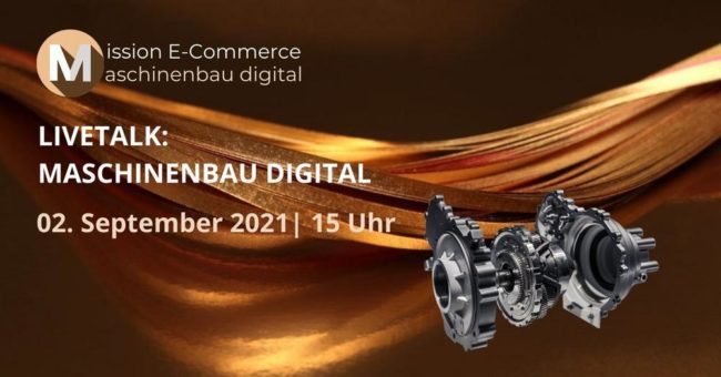 Livetalk: Mission E-Commerce – Maschinenbau Digital (Webinar | Online)