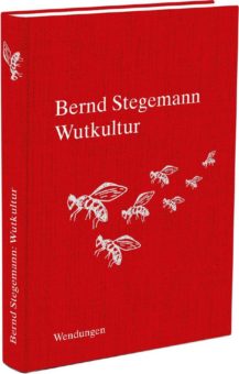 Bernd Stegemann: Wutkultur