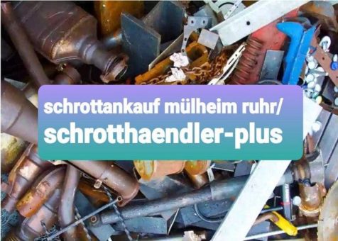 Wir kaufen Schrott zu Bestpreisen – Schrott Ankauf in Mülheim an der Ruhr