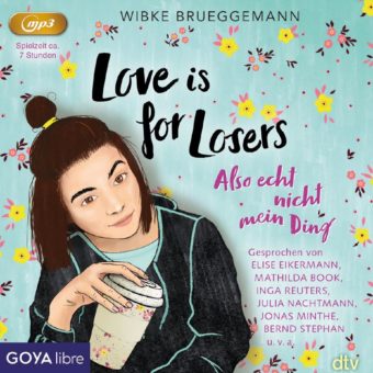 Ein vielstimmiges Hörbuch für die Liebe: „Love is for Losers“ von Wibke Brueggemann