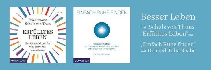 Besser Leben mit Schulz von Thuns „Erfülltes Leben“ und „Einfach Ruhe finden“ mit Dr. med. Julia Raabe