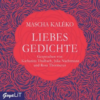 Nachtmann, Thalbach, Thormeyer: 3 Stimmen für Mascha Kalékos „Liebesgedichte“