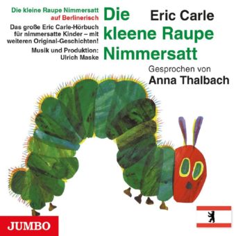 HörErlebnisse mit der kleinen Raupe Nimmersatt: Zur Schlafenszeit und auf Berlinerisch