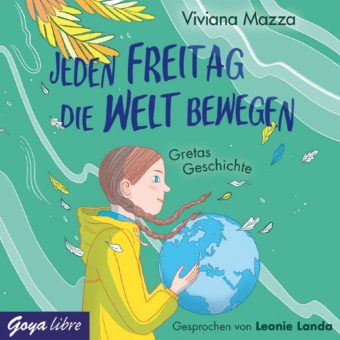 There is no Planet B – „Jeden Freitag die Welt bewegen“ das neue Sachhörbuch bei Goya libre