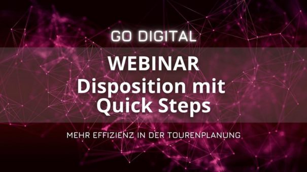 GO DIGITAL Webinar: Disposition mit Quicksteps – mehr Effizienz in der Tourenplanung