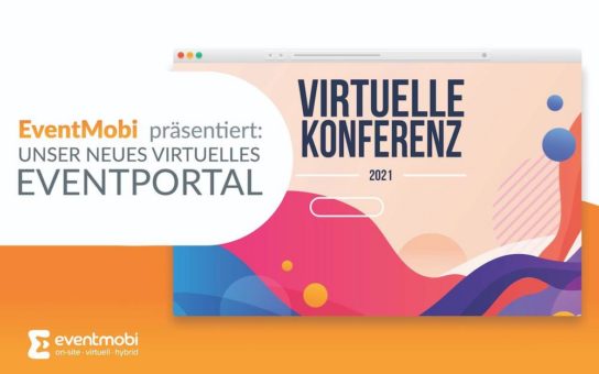 EventMobi stellt Vision für 2021 und neue Plattform für virtuelle und hybride Veranstaltungen vor