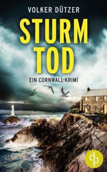 Sturmtod – der Spannende Cornwall-Krimi von Bestsellerautor Volker Dützer