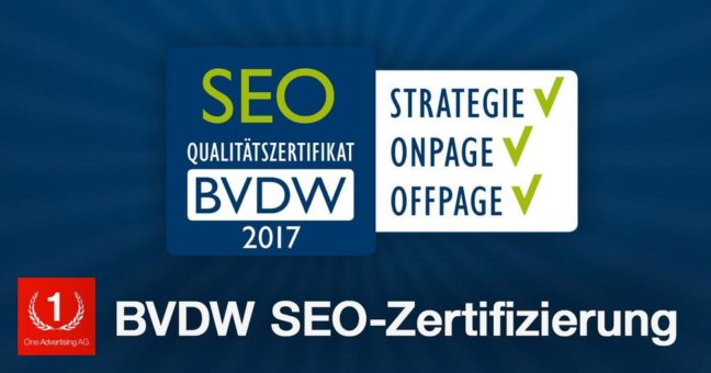 One Advertising AG erhält auch 2017 das SEO-Zertifikat des BVDW