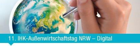 11. IHK-Außenwirtschaftstag NRW – Digital bietet Impulse, Informationen und Kontakte zum Auslandsgeschäft