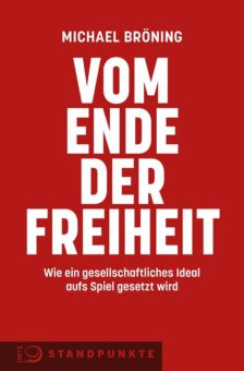 Michael Bröning: Vom Ende der Freiheit ǀ Neuerscheinung