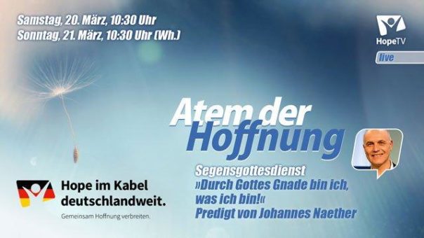 Segensgottesdienst zu Hope TV im Kabel am 20. März