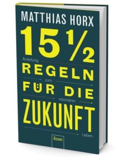 Buchrezension: „15 ½ Regeln für die Zukunft – Anleitung zum visionären Leben“