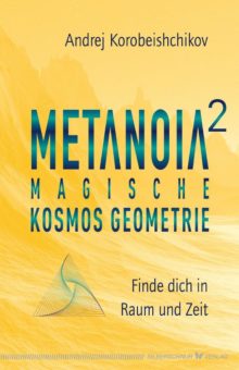 Metanoia 2 – Magische Kosmos Geometrie
