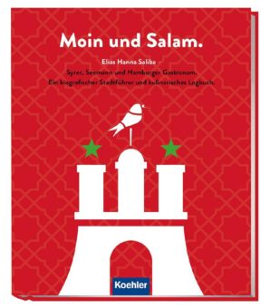 Moin und Salam. Elias Hanna Saliba – Syrer, Seemann und Hamburger Gastronom