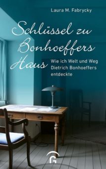 Buchrezension – Laura M. Fabrycky – Schlüssel zu Bonhoeffers Haus: Wie ich Welt und Weg Dietrich Bonhoeffers entdeckte