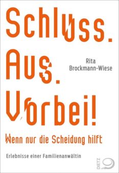 Rita Brockmann-Wiese: Schluss. Aus. Vorbei! ǀ Erlebnisse einer Familienanwältin ǀ Neuerscheinung