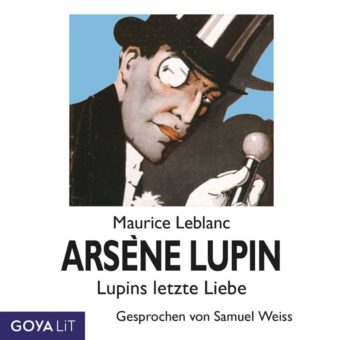 Hörbuch „Arsène Lupin. Lupins letzte Liebe“ von Maurice Leblanc