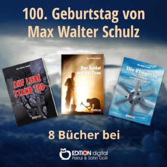 Großer Erfolg mit „Wir sind nicht Staub im Wind“ – EDITION digital erinnert zum 100. an Max Walter Schulz