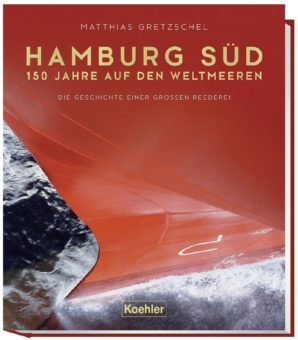 Hamburg Süd – 150 Jahre auf den  Weltmeeren