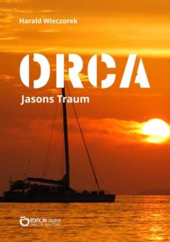 Jason hat einen Traum – EDITION digital veröffentlicht „ORCA“ von Harald Wieczorek