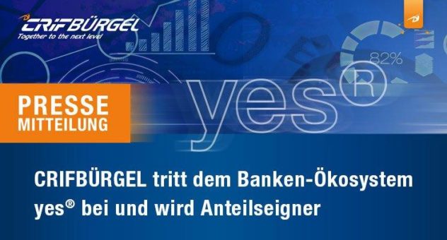 CRIFBÜRGEL tritt dem Banken-Ökosystem yes bei und wird Anteilseigner