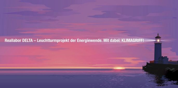 KLIMAGRIFF® und das Reallabor DELTA. Aktiv beteiligt an einem der größten aktuellen Forschungsprojekte der Energiewende
