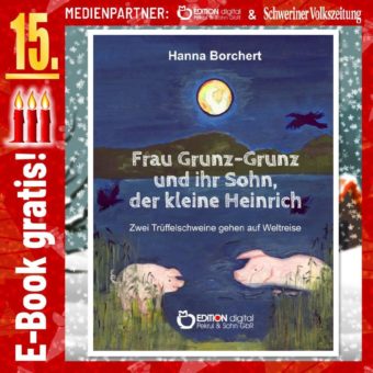 Adventskalender: „Frau Grunz-Grunz und ihr Sohn, der kleine Heinrich. Zwei Trüffelschweine gehen auf Weltreise“ von Hanna Borchert.Am 15.12. kostenlos