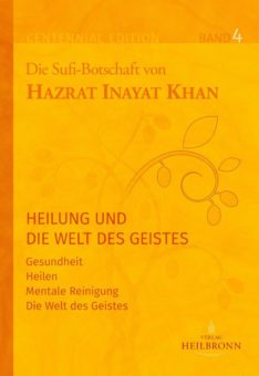 Heilung und die Welt des Geistes von Hazrat Inayat Khan