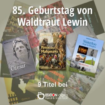 Waterloo liegt in Belgien – EDITION digital erinnert zum 85. Geburtstag an Waldtraut Lewin