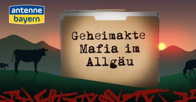 ANTENNE BAYERN Geheimakte: Mafia im Allgäu – der neue True Crime-Podcast