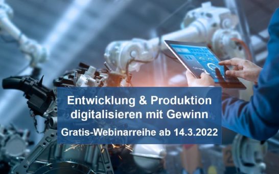 Digitalisieren mit Gewinn in der Industrie – Webinarreihe von Contech erläutert wie es geht – Start am 14. März 2022