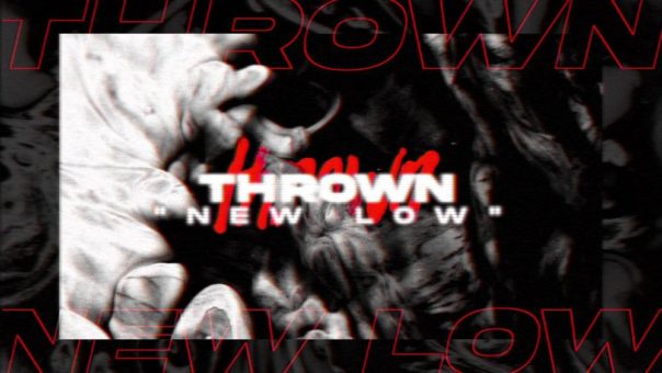 thrown – veröffentlichen Single / Video ’new low‘