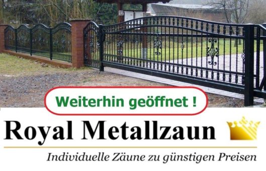 Metallzäune? Auch in Zeiten der Corona Krise sind wir für Sie da