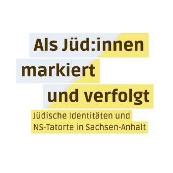 Feierliche Eröffnung der Wanderausstellung „Als Jüd:innen markiert und verfolgt. Jüdische Identitäten und NS-Tatorte in Sachsen-Anhalt“