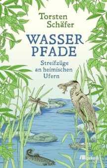 Tag der Erde am 22. April – Torsten Schäfer liest im Umweltbildungszentrum aus seinem Buch „Wasserpfade“