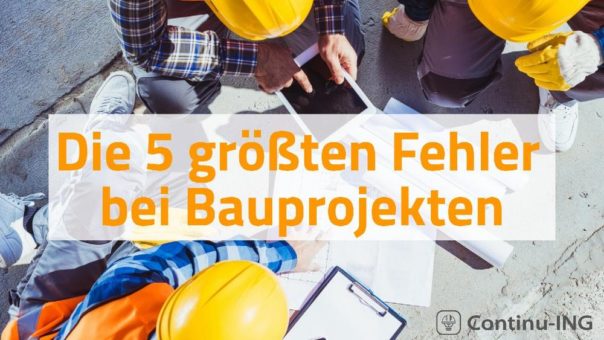 Die 5 größten Fehler in Bauprojekten