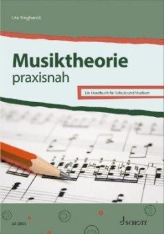 Musiktheorie praxisnah – Das Grundlagenwerk für Schule und Studium