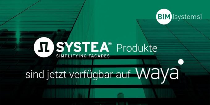 Digitalisierte Dach- & Fassadensysteme: Systea ist nun mit BIM-Content auf waya verfügbar