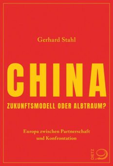 Gerhard Stahl: CHINA – Zukunftsmodell oder Albtraum?