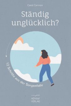 Buchrezension – Carol Cannon: Ständig unglücklich? 12 Schritte aus der Sorgenfalle