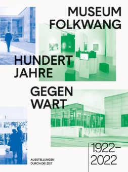 Museum Folkwang: Jubiläumspublikation „100 Jahre Gegenwart – Ausstellungen durch die Zeit“ erscheint am 20. August.