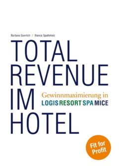 „Total Revenue im Hotel – Gewinnmaximierung in Logis, Resort, SPA, MICE“