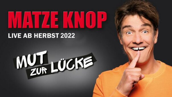 Mut zur Lücke – Die große Matze-Knop-Tour ab Herbst 2022