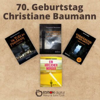 Die Erfinderin von Kommissarin Nora Graf – EDITION digital gratuliert Christiane Baumann zum 70.