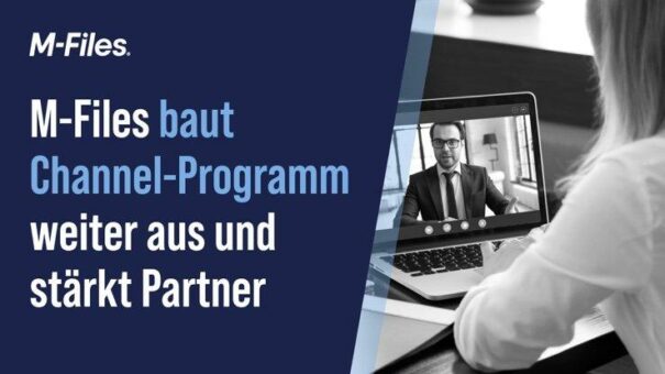 M-Files baut Channel-Programm weiter aus und stärkt Partner