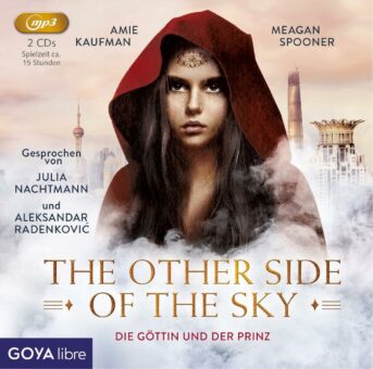 Die Göttin und der Prinz: Am 19. Oktober erscheint „The other Side of the Sky“ von Amie Kaufman und Meagan Spooner als Hörbuch bei GOYAlibre