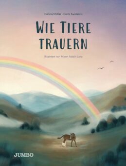 „Wie Tiere trauern“ – ein einfühlsames Sachbilderbuch für Kinder über den Umgang mit Tod und Trauer im Tierreich
