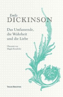 Gastveranstaltung: »Emily Dickinson – Das Umfassende, die Wahrheit und die Liebe« –  die Kielerin Magda Kirndörfer stellt ihre Gedichtübersetzungen vor