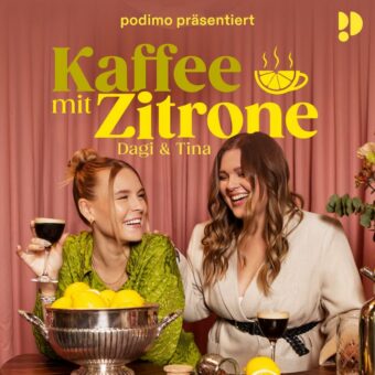 KAFFEE MIT ZITRONE – Der erste Podcast von Dagi Bee & Tina Dzialas