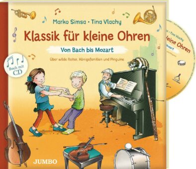 Große Komponisten im Kinderzimmer: Marko Simsas „Klassik für kleine Ohren“ bei JUMBO erschienen